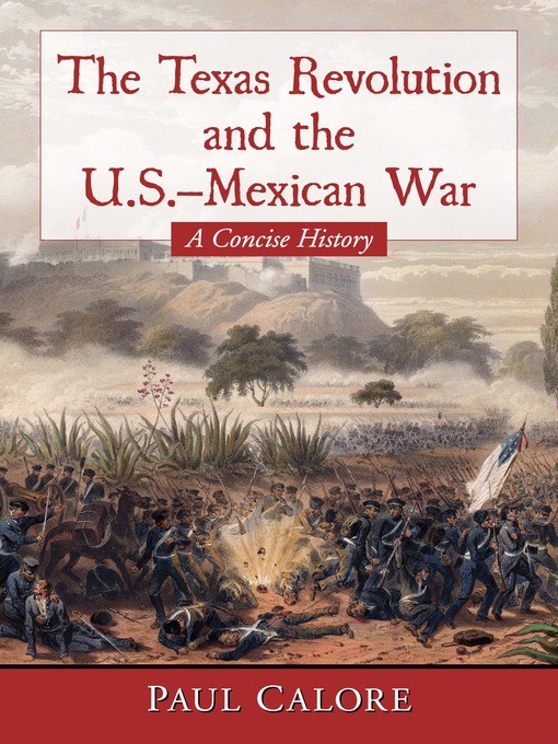 Title details for The Texas Revolution and the U.S.-Mexican War by Paul Calore - Wait list